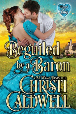 Beguiled By A Baron (The Heart Of A Duke)