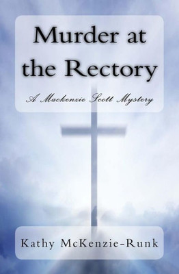 Murder At The Rectory: A Mackenzie Scott Mystery (The Mackenzie Scott Mysteries) (Volume 5)