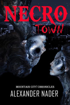 Necrotown: The Mountain City Chronicle (Mountain City Chronicles)