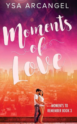 Moments Of Love (Moments To Remember) (Volume 3)
