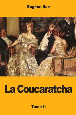 La Coucaratcha: Tome Ii (French Edition)