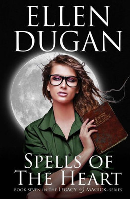 Spells Of The Heart (Legacy Of Magick Series)