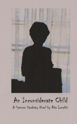 An Inconsiderate Child (Spencer Hardesty Novels) (Volume 20)