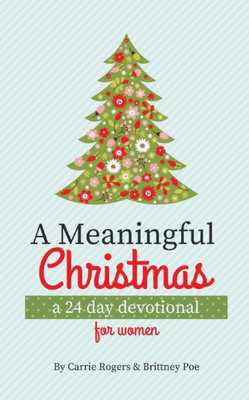 A Meaningful Christmas: A 24 Day Devotional For Women