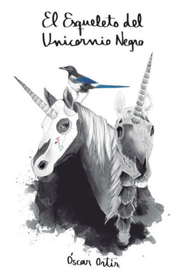 El Esqueleto Del Unicornio Negro (Spanish Edition)