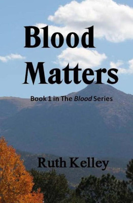 Blood Matters (The Blood Series) (Volume 1)