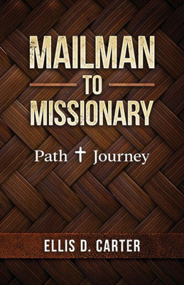 Mailman To Missionary: Path + Journey