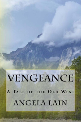 Vengeance: A Tale Of The Old West