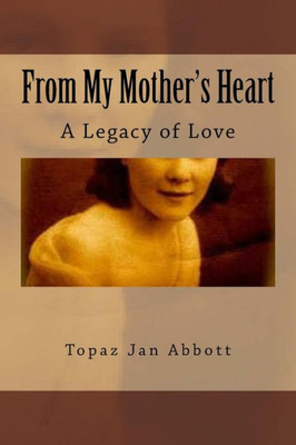 From My Mother'S Heart: A Legacy Of Love