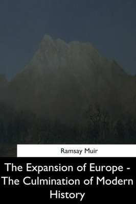 The Expansion Of Europe: The Culmination Of Modern History