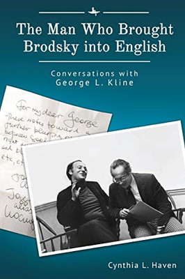 The Man Who Brought Brodsky into English: Conversations with George L. Kline (Jews of Russia & Eastern Europe and Their Legacy) - Paperback