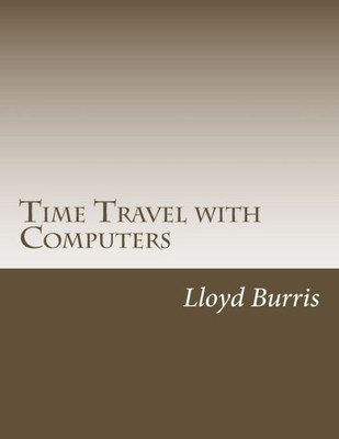 Time Travel With Computers: Time Travel With Information