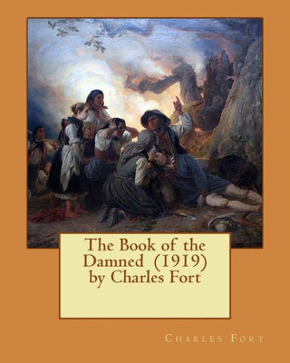The Book Of The Damned (1919) By Charles Fort