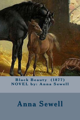 Black Beauty (1877) Novel By: Anna Sewell