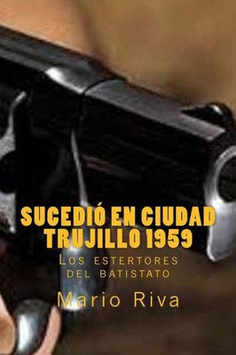 Sucedió En Ciudad Trujillo 1959 (Spanish Edition)