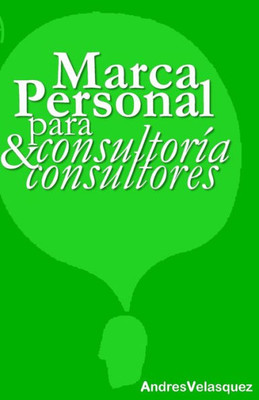 Marca Personal Para Consultoria & Consultores (Spanish Edition)