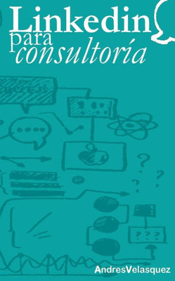 Linkedin Para Consultoria (Spanish Edition)