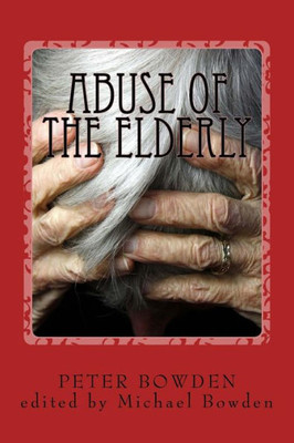 Abuse Of The Elderly: And The Political Connection