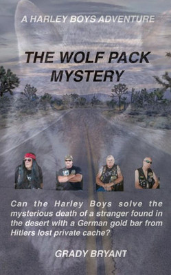 The Wolfpack Mystery: A Body Is Found On The Indian Reservation Of The San Andres Mountains With A German Swastika Marked Gold Bar. The Harley Boys ... Fifty Years. (The Harley Boys Adventures)
