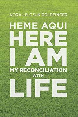 Heme Aqui, Here I Am: My Reconciliation with Life