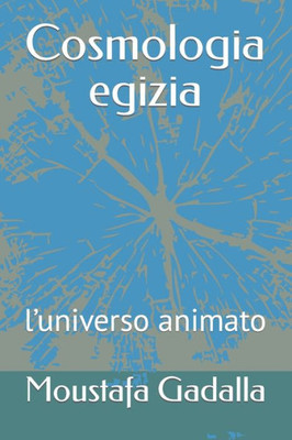 Cosmologia Egizia: LUniverso Animato (Italian Edition)