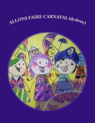 Allons Faire Carnaval: Adapte Aux Enfants Dyslexiques (French Edition)