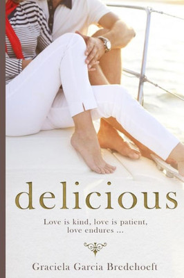 Delicious: Love Is Kind, Love Is Patient, Love Endures ... Sometimes Forever