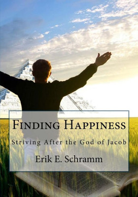 Finding Happiness: Striving After The God Of Jacob