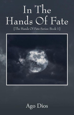 In The Hands Of Fate: {The Hands Of Fate Series: Book 1}