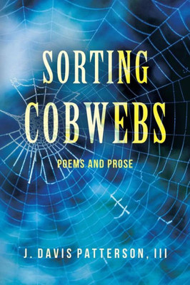 Sorting Cobwebs: Poems And Prose