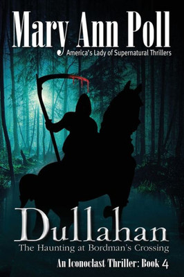 Dullahan: The Haunting At Bordman'S Crossing (An Iconoclast Thriller)