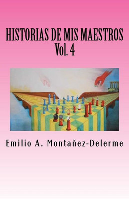 Historias De Mis Maestros: Volumen 4 (Spanish Edition)