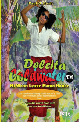 Delcita Coldwater: Mi Waan Leave Mama House (Delcita Codwater)