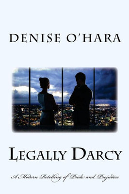 Legally Darcy: A Modern Retelling Of Pride And Prejudice