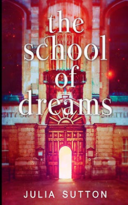 The School Of Dreams (The School Of Dreams Book 1) - 9781034020974