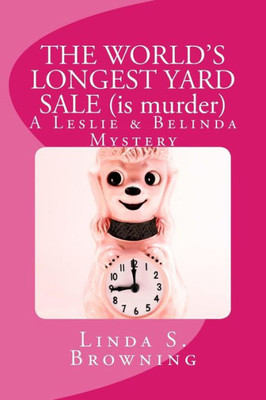 The World'S Longest Yard Sale (Is Murder): A Leslie & Belinda Mystery (Leslie & Belinda Mysteries)