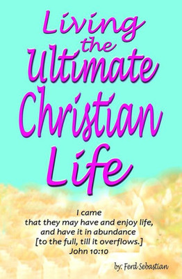 Living The Ultimate Christian Life