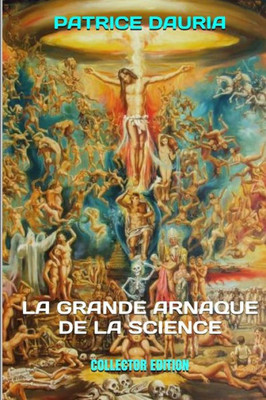 La Grande Arnaque De La Science: Collector Edition (French Edition)
