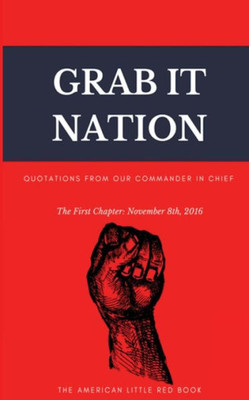 Grab It Nation: Quotations From Our Commander In Chief