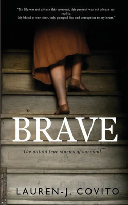 Brave: The Untold True Stories Of Bravery And Survival