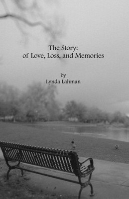 The Story: Of Love, Loss, And Memories