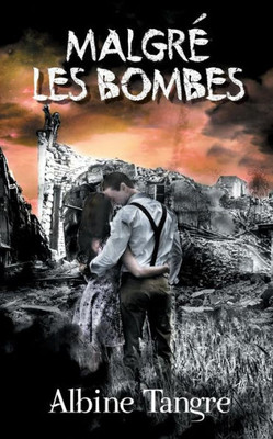 Malgré Les Bombes (French Edition)