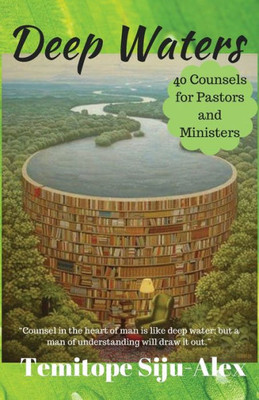 Deep Waters: 40 Counsels For Pastors And Ministers
