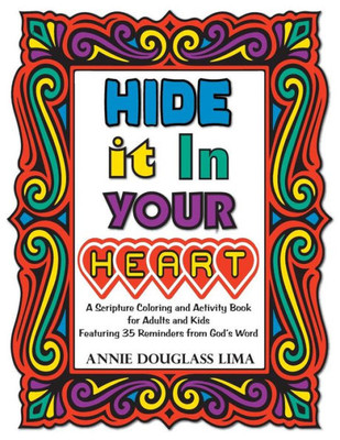 Hide It In Your Heart: A Scripture Coloring And Activity Book For Adults And Kids
