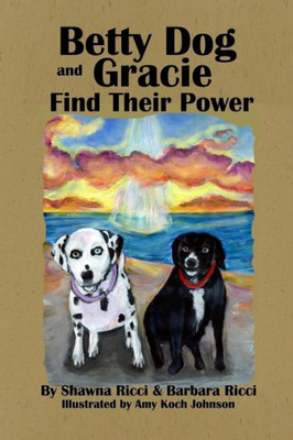 Betty Dog And Gracie Find Their Power (Betty Dog Series)