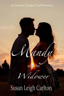 Mandy And The Widower: Historic Time Travel Romance (Historic Western Time Travel Romance)
