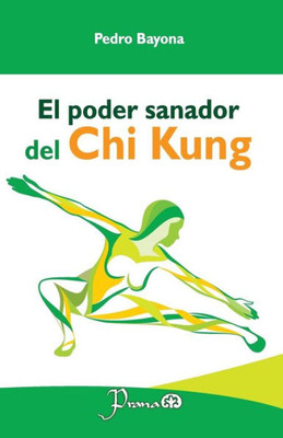 El Poder Sanador Del Chi Kung (Spanish Edition) El Poder Sanador Del Chi Kung (Spanish Edition)