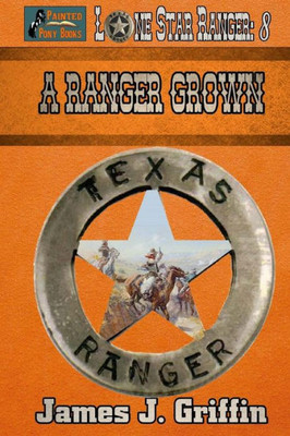A Ranger Grown (Lone Star Ranger)