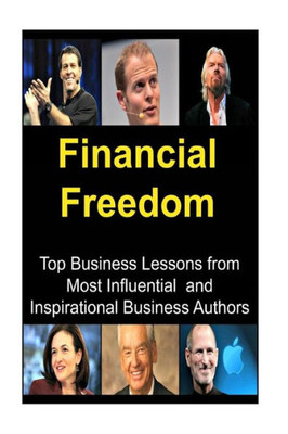 Financial Freedom Top Business Lessons From Most Influential And Inspirational B: Financial Freedom, Financial Freedom Book, Financial Freedom Guide, Financial Freedom Tips, Financial Freedom Ideas