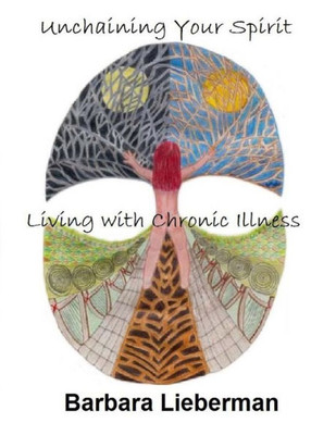 Unchaining Your Spirit: Living With Chronic Illness